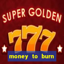 money to burn money to-burn system chapter 1 pt br